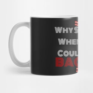 Why Stress When You Can Eat Bacon? Mug